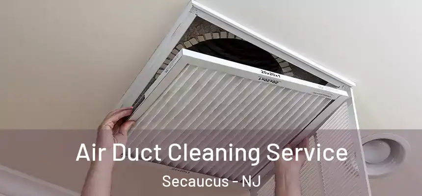  Air Duct Cleaning Service Secaucus - NJ