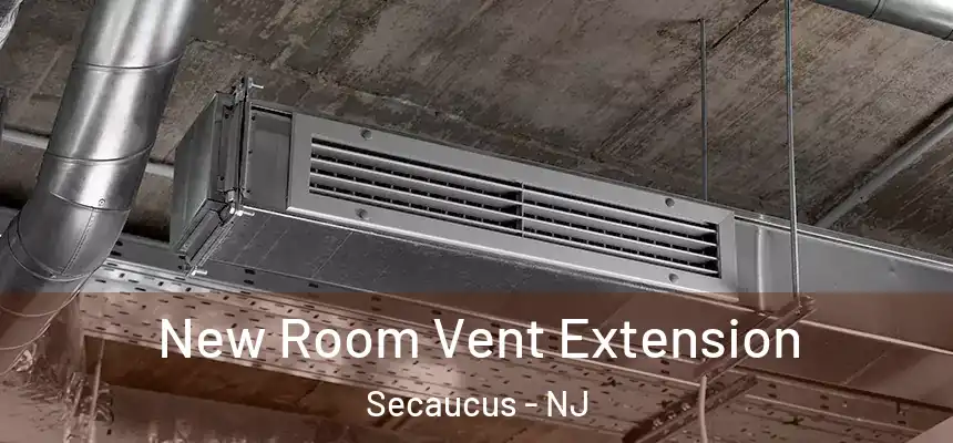  New Room Vent Extension Secaucus - NJ
