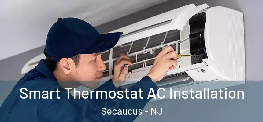  Smart Thermostat AC Installation Secaucus - NJ